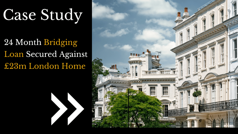 24 Month Bridging Loan Secured Against £23m London Home