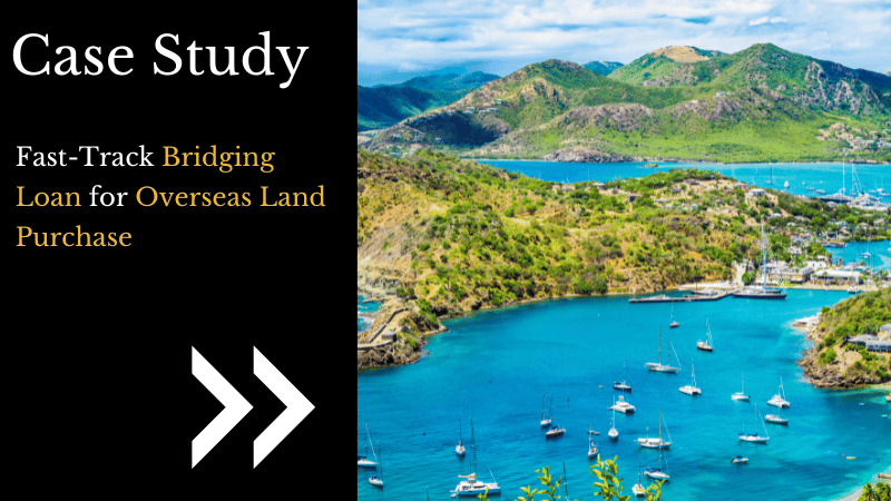 Fast-Track Bridging Loan for Overseas Land Purchase