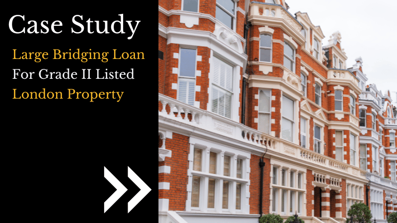 Large Bridging Loan For Grade II Listed London Property